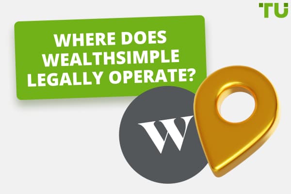 Where Does WealthSimple Legally Operate?