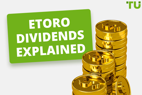 Does eToro Pay Dividends? Are Dividends Taxable? 