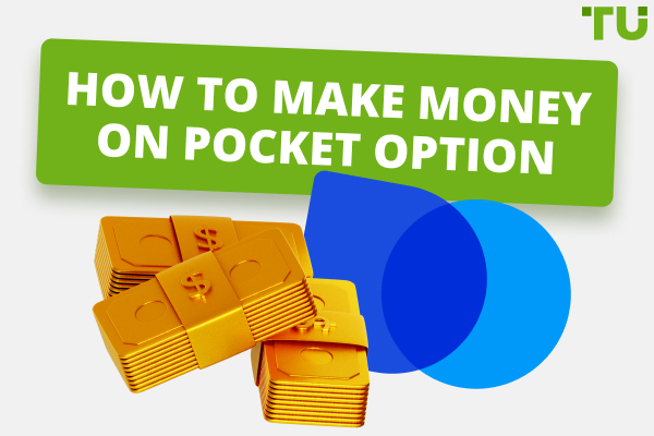 How To Make Money On Pocket Option: The Full Guide