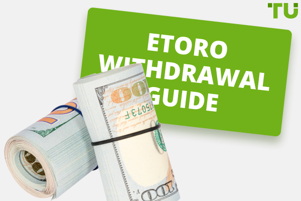 How to Withdraw From eToro? A Step-By-Step Guide 