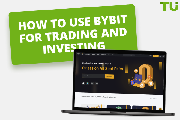 How to Use Bybit For Trading And Investing