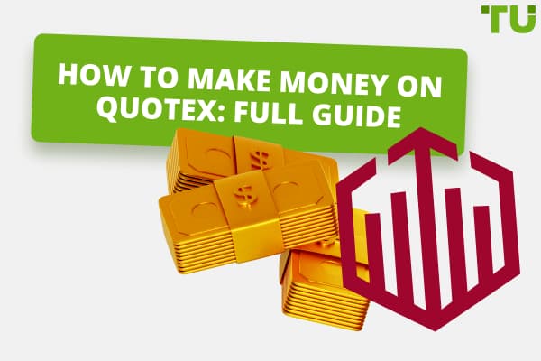 How To Make Money On QUOTEX: Full Guide