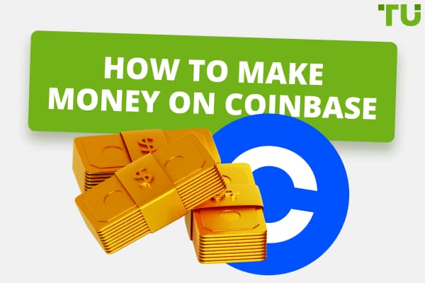 How To Make Money On Coinbase: Full Guide