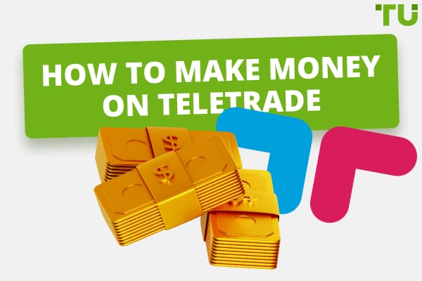 How To Make Money On Teletrade: Full Guide