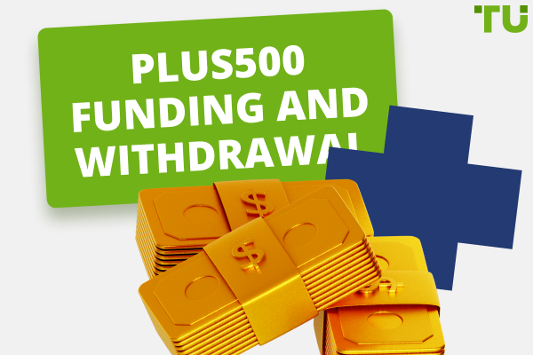 Plus500 Deposit and Withdrawal Methods and Fees