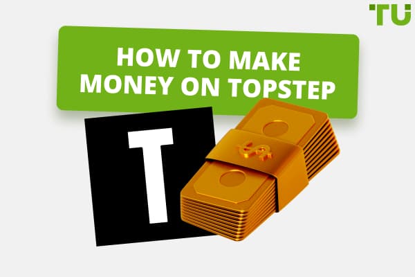 How to Make Money on TopStep: A Full Guide