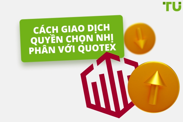 Cách giao dịch Quyền chọn Nhị phân với Quotex