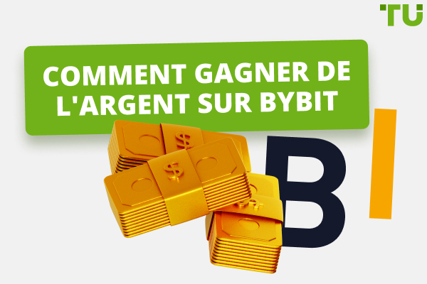Comment gagner de l'argent sur Bybit : Guide complet