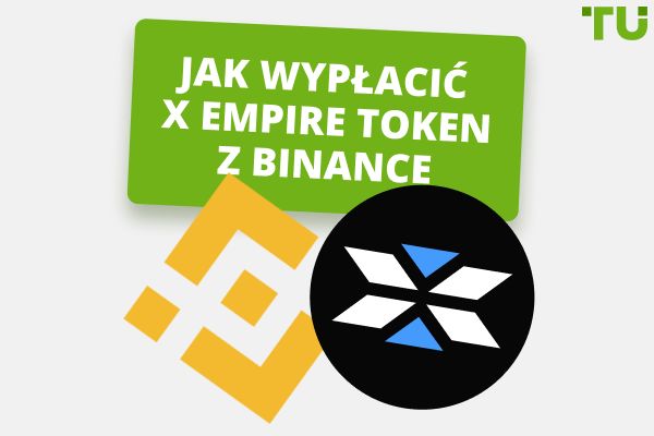 Jak wypłacić token X Empire z Binance: Pełny przewodnik
