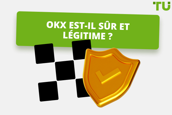 OKX est-il sûr et légitime ? Un guide complet