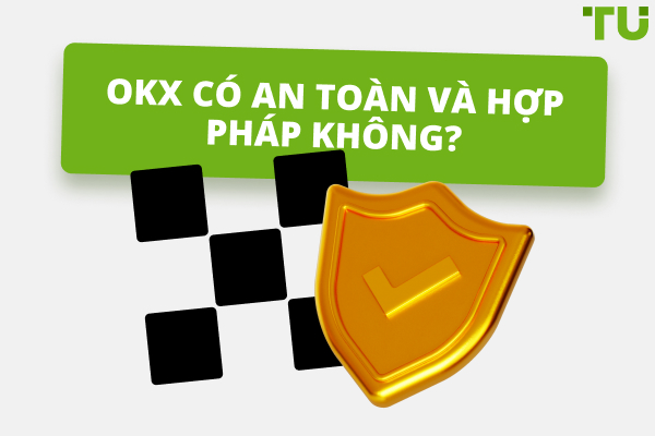 OKX có an toàn và hợp pháp không? Hướng dẫn toàn diện