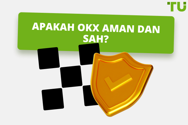 Apakah OKX Aman dan Sah? Panduan Komprehensif