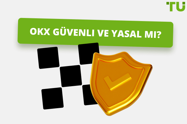 OKX Güvenli ve Yasal mı? Kapsamlı Bir Kılavuz