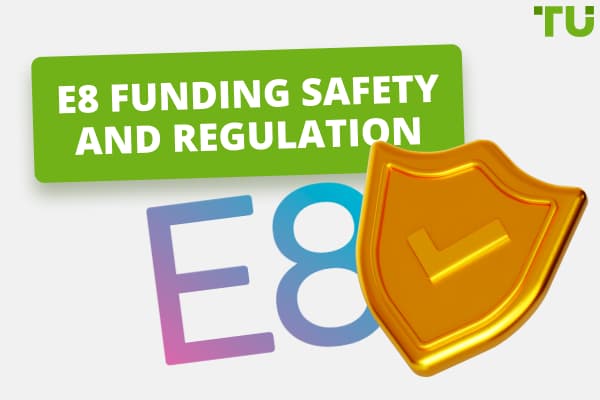 E8 Funding Safety and Regulation