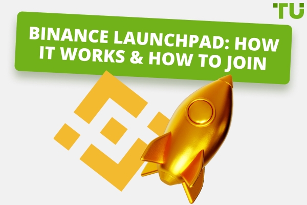 Binance Launchpad: How It Works & How To Join