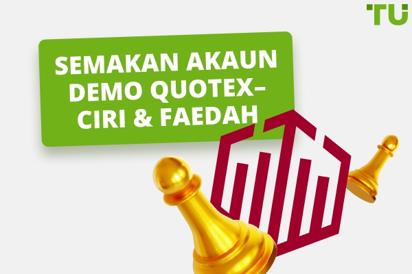 Semakan Akaun Demo Quotex – Ciri &amp; Faedah