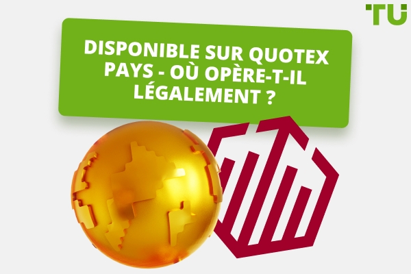 Disponible sur Quotex Pays&nbsp;: Où le courtier opère-t-il légalement&nbsp;?