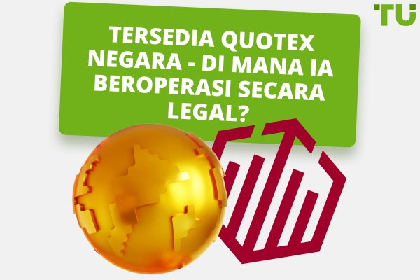 Tersedia Quotex Negara: Di mana Pialang Beroperasi Secara Legal?