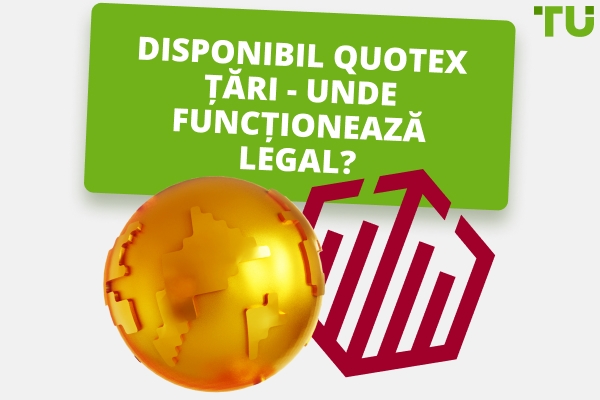 Disponibil Quotex Țări: Unde operează legal brokerul?