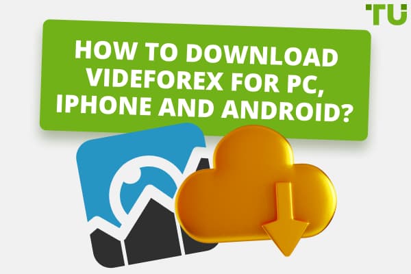 How To Download VideForex For PC, IPhone and Android?
