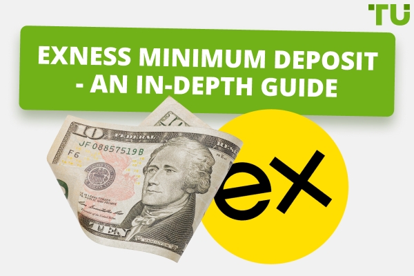 What is Exness Minimum Deposit? Is It Low Or High?
