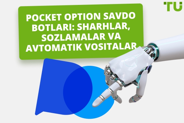 Pocket Option Savdo Botlari: Sharhlar, Sozlamalar va Avto Vositalar
