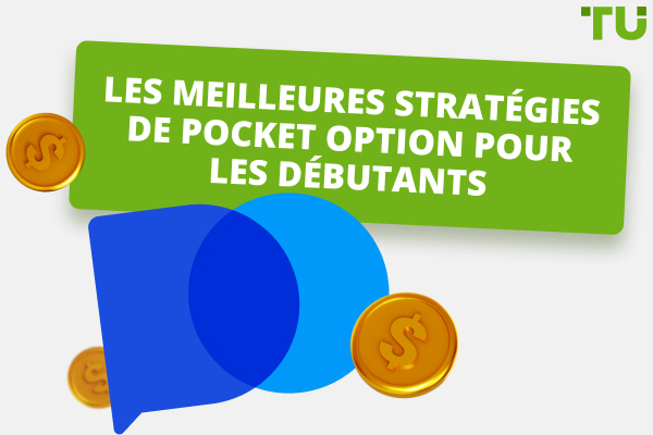 Les meilleures stratégies Pocket Option pour les débutants