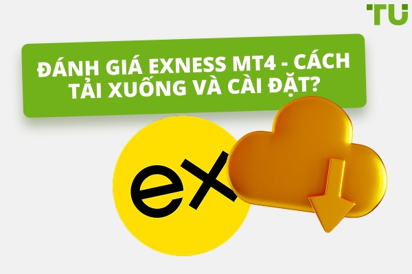 Đánh giá Exness MT4 - Cách tải xuống và thiết lập?