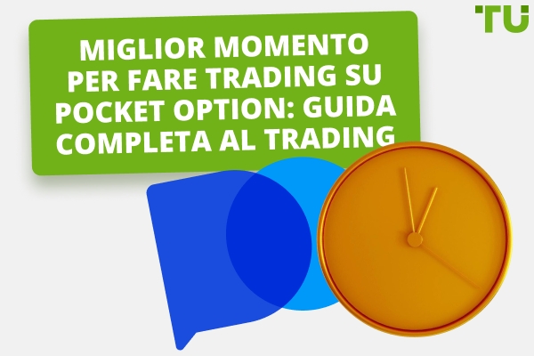 Trading su Pocket Option: come scegliere il momento migliore