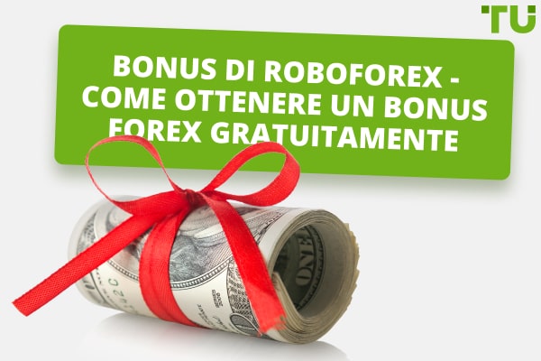 Bonus di RoboForex - Come ottenere un bonus Forex gratuitamente