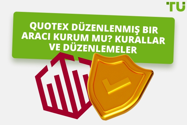 Quotex Düzenlemesi: Bu Aracı Kurum Düzenleniyor mu, Düzenlenmiyor mu?