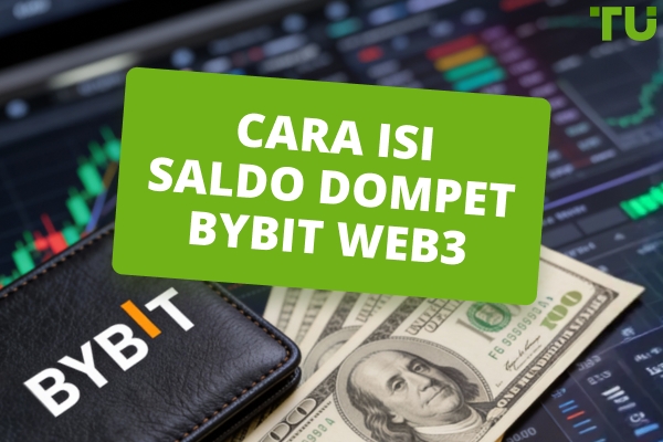 Cara Mengisi Saldo Bybit Web3 Wallet: Instruksi, Biaya, dan Fitur Utama